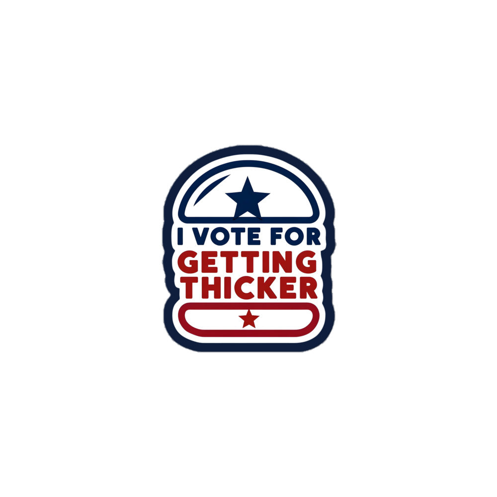 I Vote for Getting Thicker Sticker | Bold Body Positive Vinyl Decal | Fun Patriotic Design | Worldwide Shipping