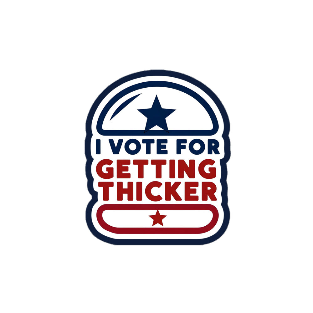 I Vote for Getting Thicker Sticker | Bold Body Positive Vinyl Decal | Fun Patriotic Design | Worldwide Shipping