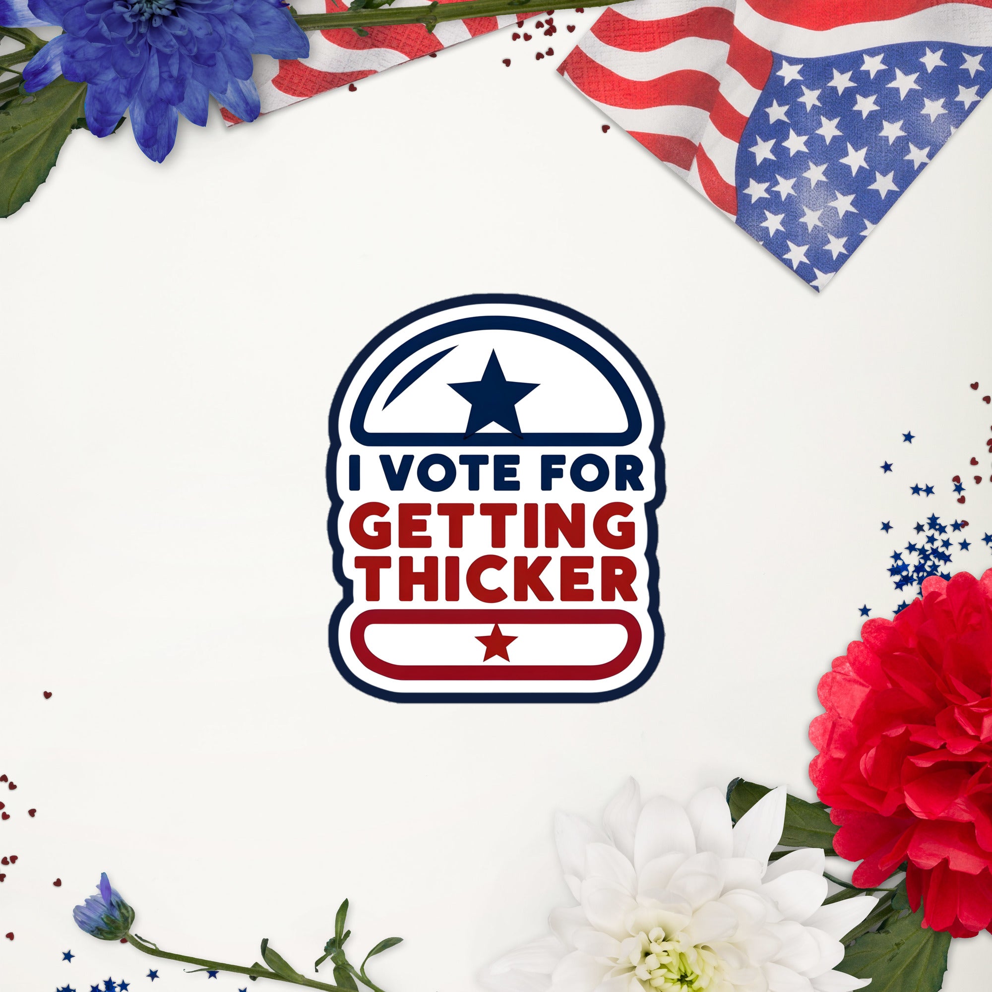 I Vote for Getting Thicker Sticker | Bold Body Positive Vinyl Decal | Fun Patriotic Design | Worldwide Shipping